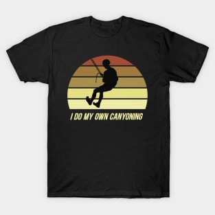 i do my own canyoning T-Shirt